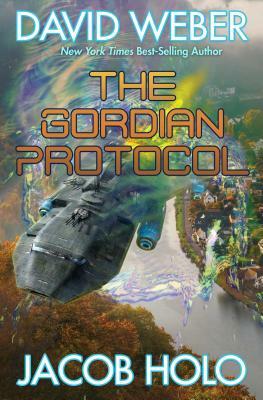 The Gordian Protocol, Volume 1 by David Weber, Jacob Holo