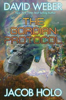 The Gordian Protocol, Volume 1 by Jacob Holo, David Weber