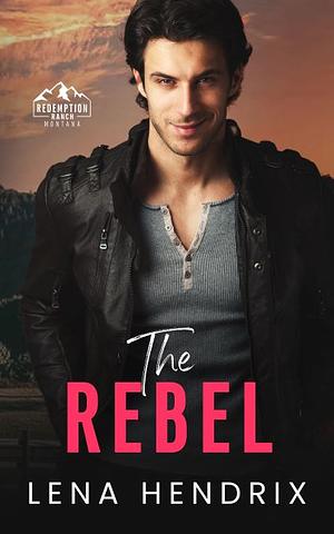 The Rebel by Lena Hendrix