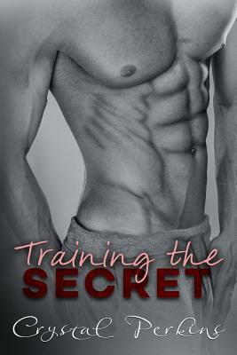 Training the SECRET by Crystal Perkins