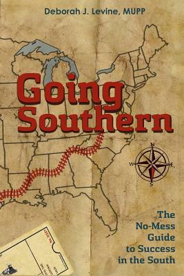 Going Southern: The No-Mess Guide to Success in the South by Deborah J. Levine