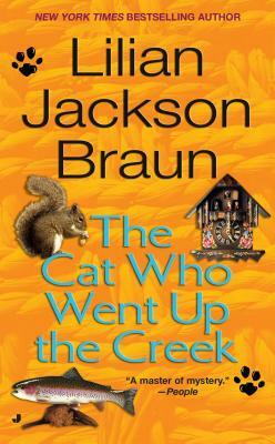 The Cat Who Went Up the Creek by Lilian Jackson Braun