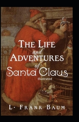 The Life and Adventures of Santa Claus Illustrated by L. Frank Baum