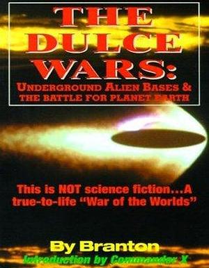 The Dulce Wars: Underground Alien Bases and the Battle for Planet Earth by Timothy Green Beckley, B. Branton, B. Branton