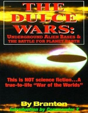 The Dulce Wars: Underground Alien Bases and the Battle for Planet Earth by B. Branton, B. Branton, Timothy Green Beckley