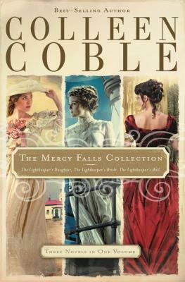 The Mercy Falls Collection: The Lightkeeper's Daughter, the Lightkeeper's Bride, the Lightkeeper's Ball by Colleen Coble