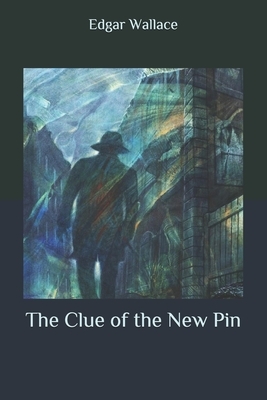 The Clue of the New Pin by Edgar Wallace