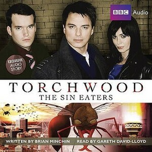 Torchwood: The Sin Eaters by Brian Minchin