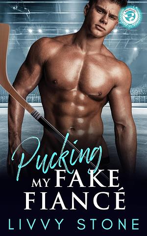 Pucking my Fake Fiancé by Livvy Stone