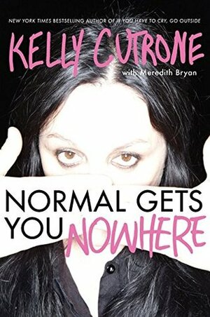 Normal Gets You Nowhere by Kelly Cutrone, Meredith Bryan