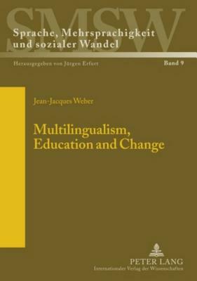 Multilingualism, Education and Change by Jean-Jacques Weber