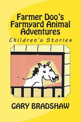 Farmer Doo's Farmyard Animal Adventures by Gary Bradshaw