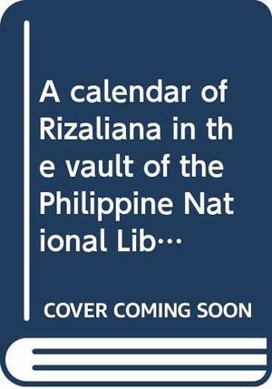 A Calendar of Rizaliana in the Vault of the Philippine National Library by Ambeth R. Ocampo