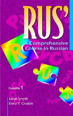 Rus': A Comprehensive Course in Russian Set of 4 Audio Cassettes by Sarah Smyth, Elena V. Crosbie