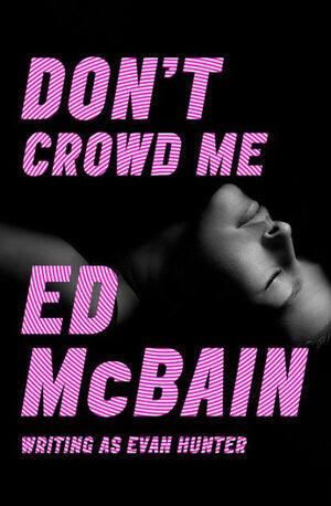 Don't Crowd Me by Evan Hunter, Ed McBain