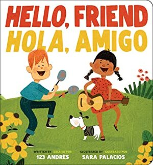 Hello, Friend / Hola, Amigo by Sara Palacios, Andrés Salguero