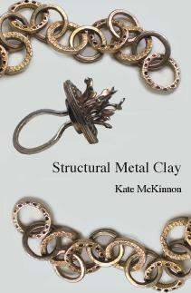 Structural Metal Clay by Kate McKinnon, Kate McKinnon