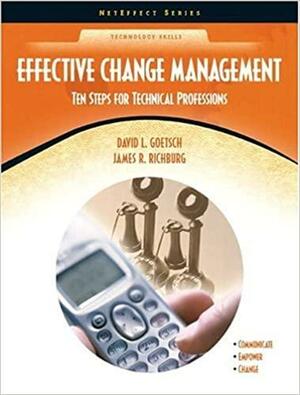 Effective Change Management: Ten Steps for Technical Professions by James R. Richburg, David L. Goetsch