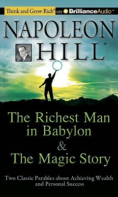 The Richest Man in Babylon & the Magic Story: Two Classic Parables about Achieving Wealth and Personal Success by Napoleon Hill Foundation