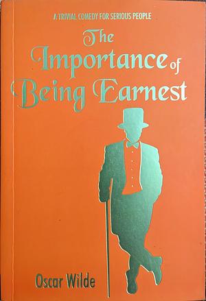 The Importance Of Being Earnest by Oscar Wilde