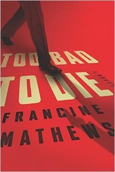 Too Bad to Die by Francine Mathews