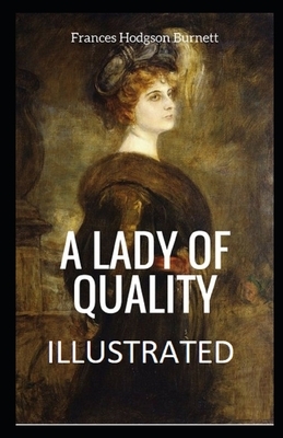 A Lady of Quality Illustrated by Frances Hodgson Burnett