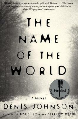 The Name of the World by Denis Johnson