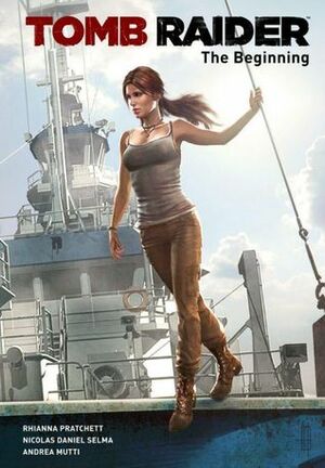 Tomb Raider: The Beginning by Nicolas Daniel Selma, Andrea Mutti, Rhianna Pratchett