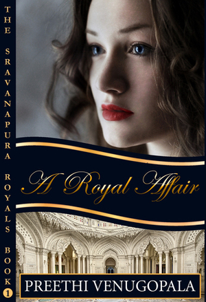 A Royal Affair (Sravanapura Royals Book 1) by Preethi Venugopala