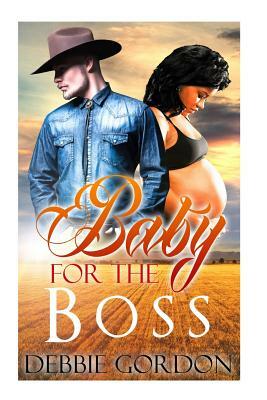 Baby for the Boss: Bwwm Western Romance by Debbie Gordon