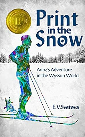 Print in the Snow: Anna's Adventure in the Wyssun World by E.V. Svetova, Marina Botyleva