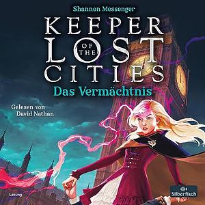 Keeper of the Lost Cities - Das Vermächtnis by Shannon Messenger