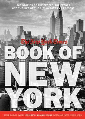 New York Times Book of New York: Stories of the People, the Streets, and the Life of the City Past and Present by New York Times