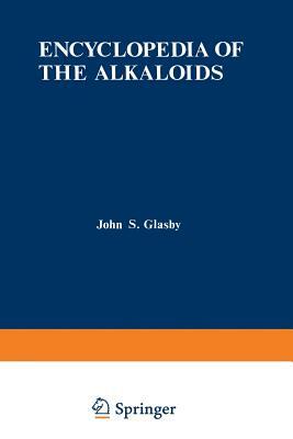 Encyclopedia of the Alkaloids: Volume 3 by John Glasby