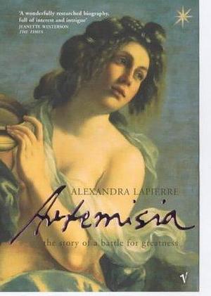 Artemisia : The Story of a Battle for Greatness by Alexandra Lapierre, Alexandra Lapierre