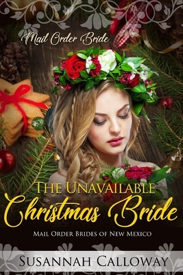 The Unavailable Christmas Bride by Susannah Calloway