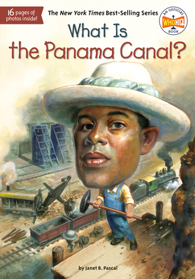 What Is the Panama Canal? by Who HQ, Janet B. Pascal