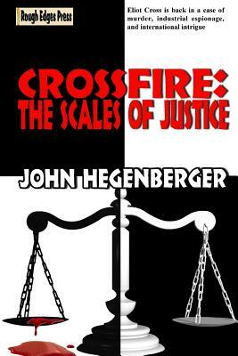 Crossfire: The Scales of Justice by John Hegenberger