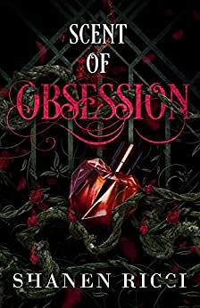 Scent Of Obsession by Shanen Ricci