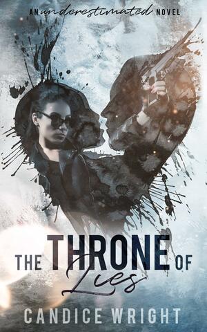 The Throne of Lies by Candice Wright, Candice Wright