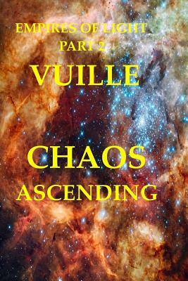 Empires of Light Part 2: Chaos Ascending by Chris Vuille