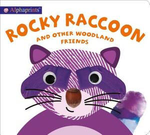 Alphaprints: Rocky Raccoon and Other Woodland Friends by Roger Priddy