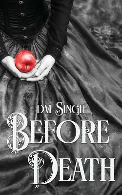 Before Death: A Dead Normal Novel by D. M. Singh