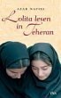 Lolita lesen in Teheran by Azar Nafisi