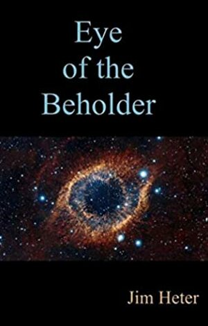 Eye of the Beholder by Jim Heter