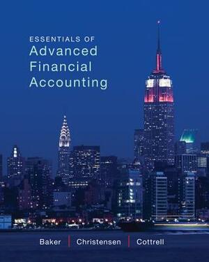 Essentials of Advanced Financial Accounting with Connect Access Card by David M. Cottrell, Theodore E. Christensen, Richard E. Baker