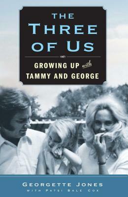 Three of Us: Growing Up with Tammy and George by Georgette Jones