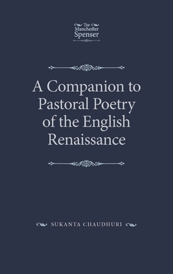 A Companion to Pastoral Poetry of the English Renaissance by Sukanta Chaudhuri