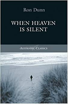 When Heaven Is Silent by Ronald Dunn