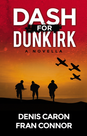 Dash for Dunkirk by Denis Caron